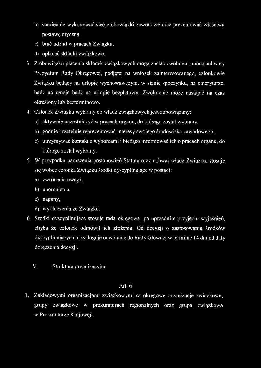 stanie spoczynku, na emeryturze, bądź na rencie bądź na urlopie bezpłatnym. Zwolnienie może nastąpić na czas określony lub bezterminowo. 4.