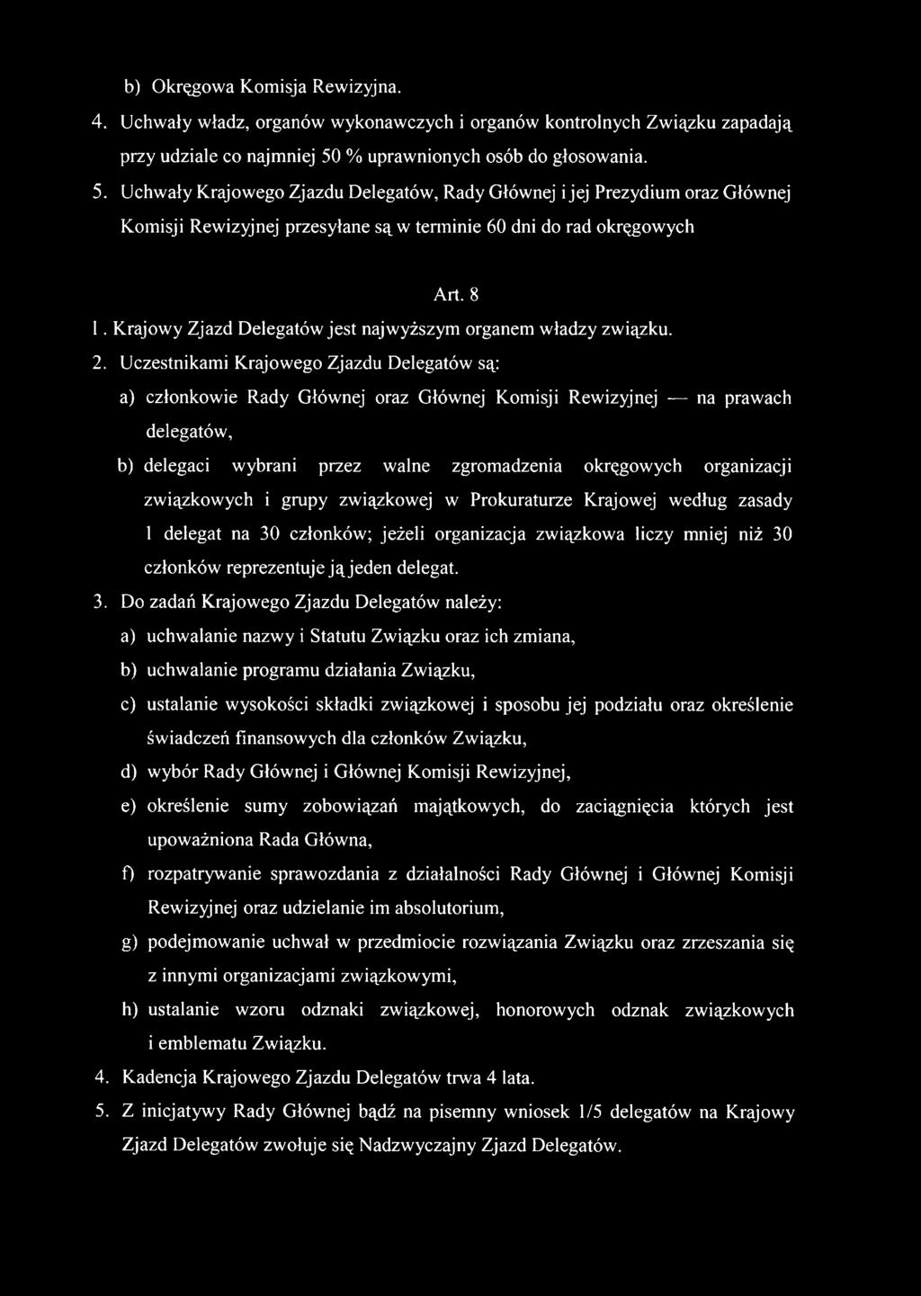 Krajowy Zjazd Delegatów jest najwyższym organem władzy związku. 2.