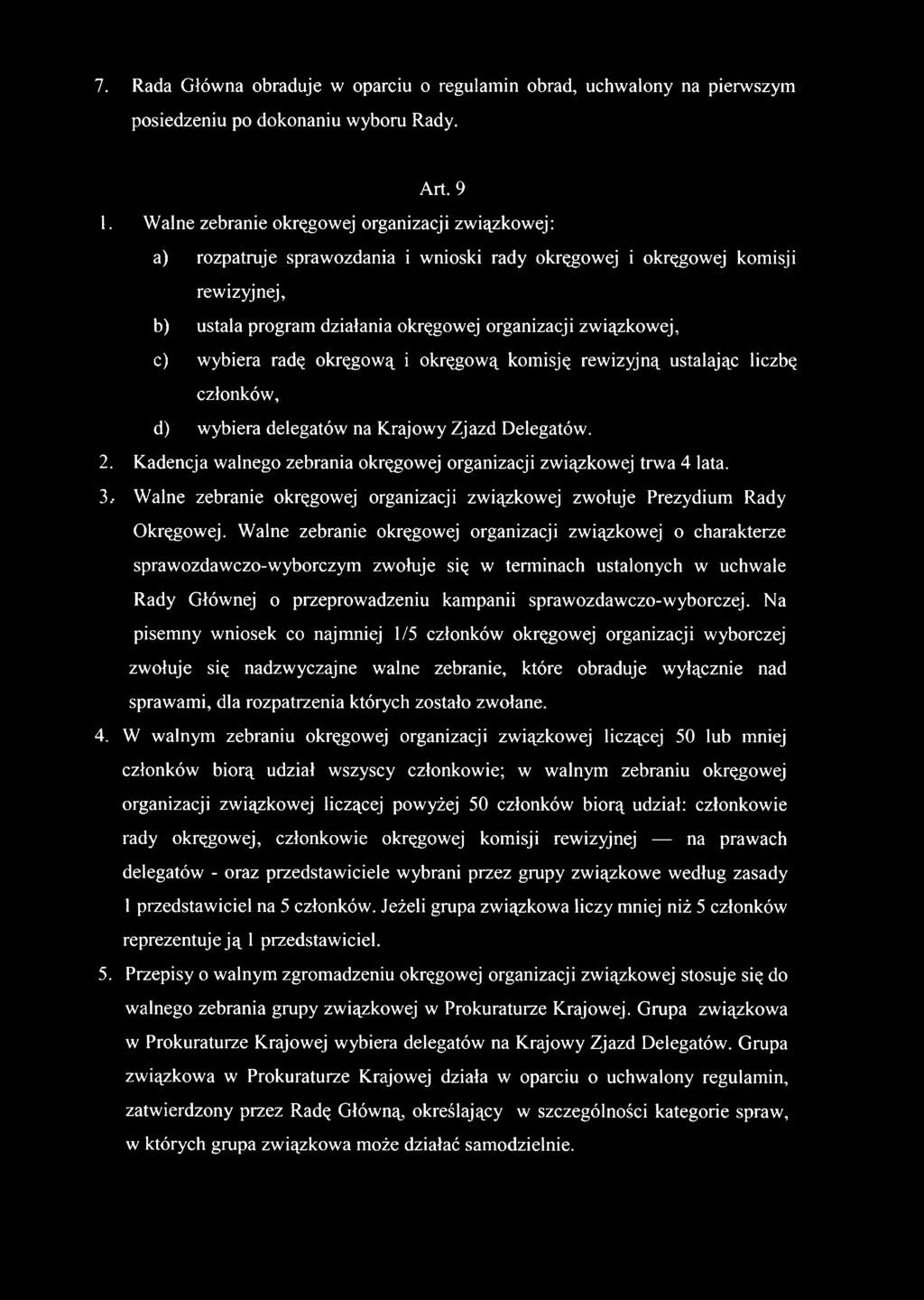 wybiera radę okręgową i okręgową komisję rewizyjną ustalając liczbę członków, d) wybiera delegatów na Krajowy Zjazd Delegatów. 2.