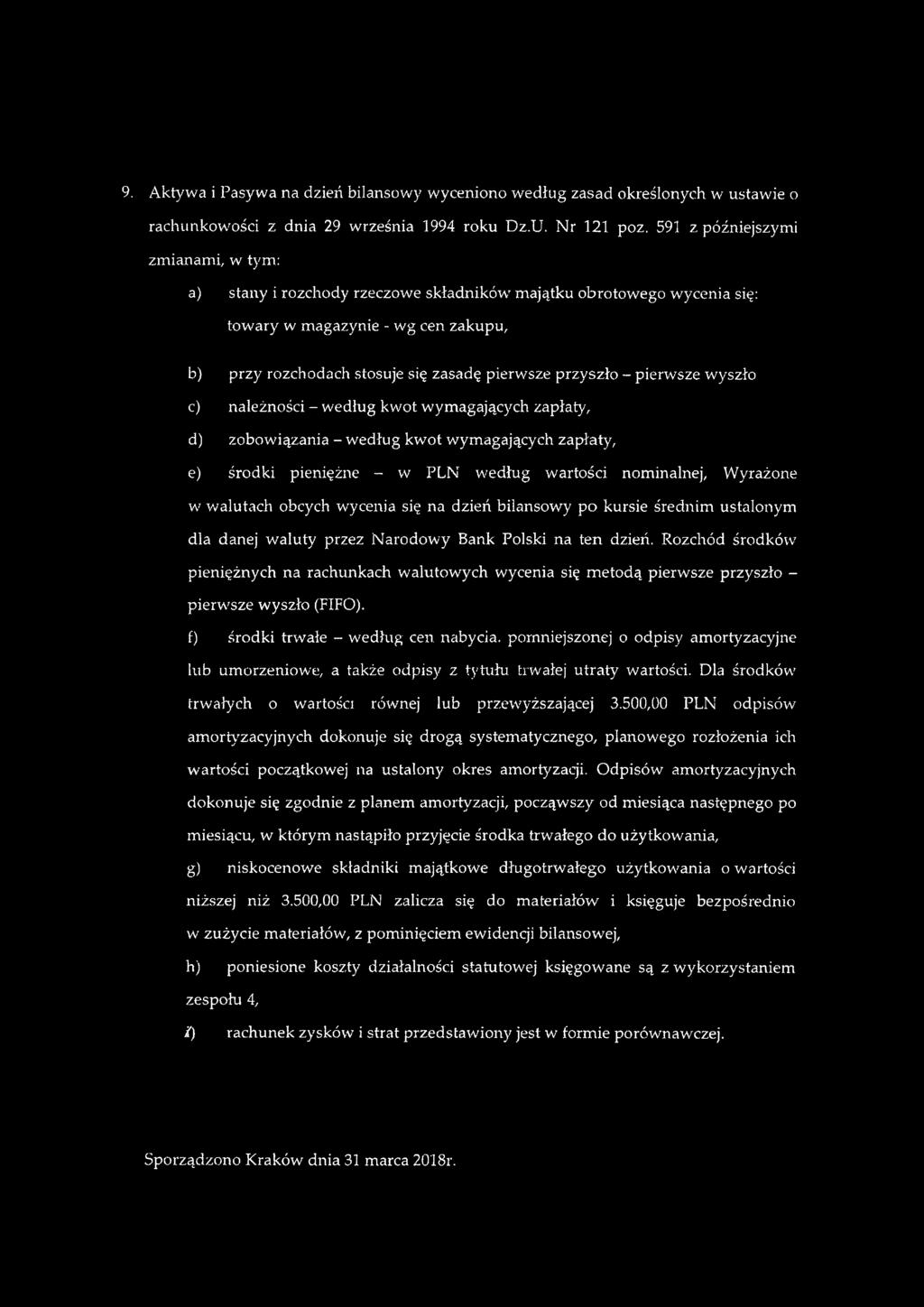 - pierwsze wyszło c) należności - według kwot wymagających zapłaty, d) zobowiązania - według kwot wymagających zapłaty, e) środki pieniężne - w PLN według wartości nominalnej, Wyrażone w walutach