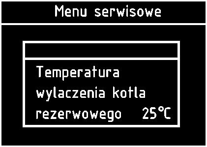Rys. 29 Włączenie sterowania kotłem rezerwowym MENU USTAWIENIA SERWISOWE Kocioł rezerwowy Temperatura wyłączenia kotła rezerwowego Wyłączenie sterowania kotłem rezerwowym następuje po ustawieniu