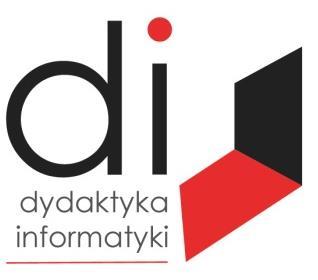 DYDAKTYKA INFORMATYKI Didactics of Information Technology