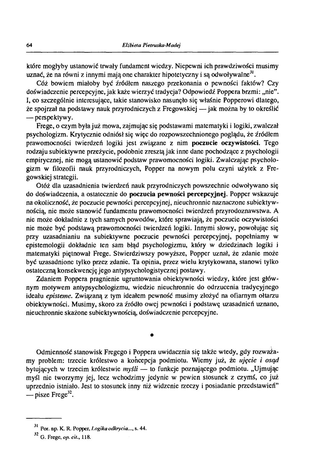 64 Elżbieta Pietruska-Madej które mogłyby ustanowić trwały fundament wiedzy. Niepewni ich prawdziwości musimy uznać, że na równi z innymi mają one charakter hipotetyczny i są odwoływał ne31.