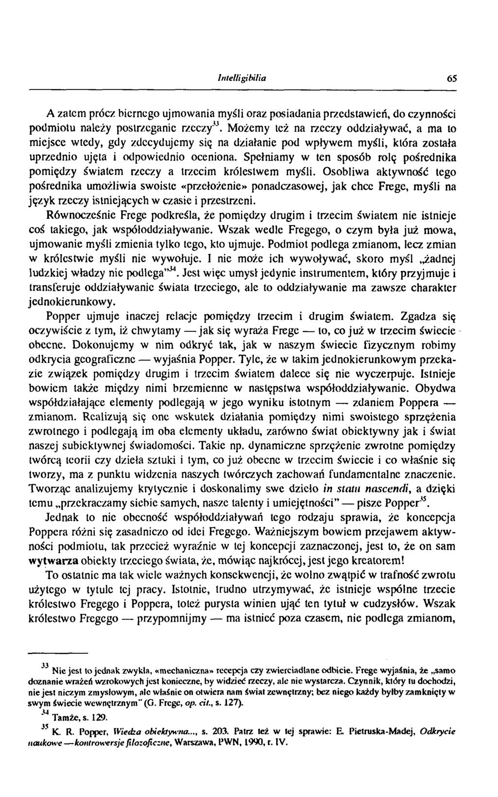 Intelligibiłia 65 A zatem prócz biernego ujmowania myśli oraz posiadania przedstawień, do czynności podmiotu należy postrzeganie rzeczy4.