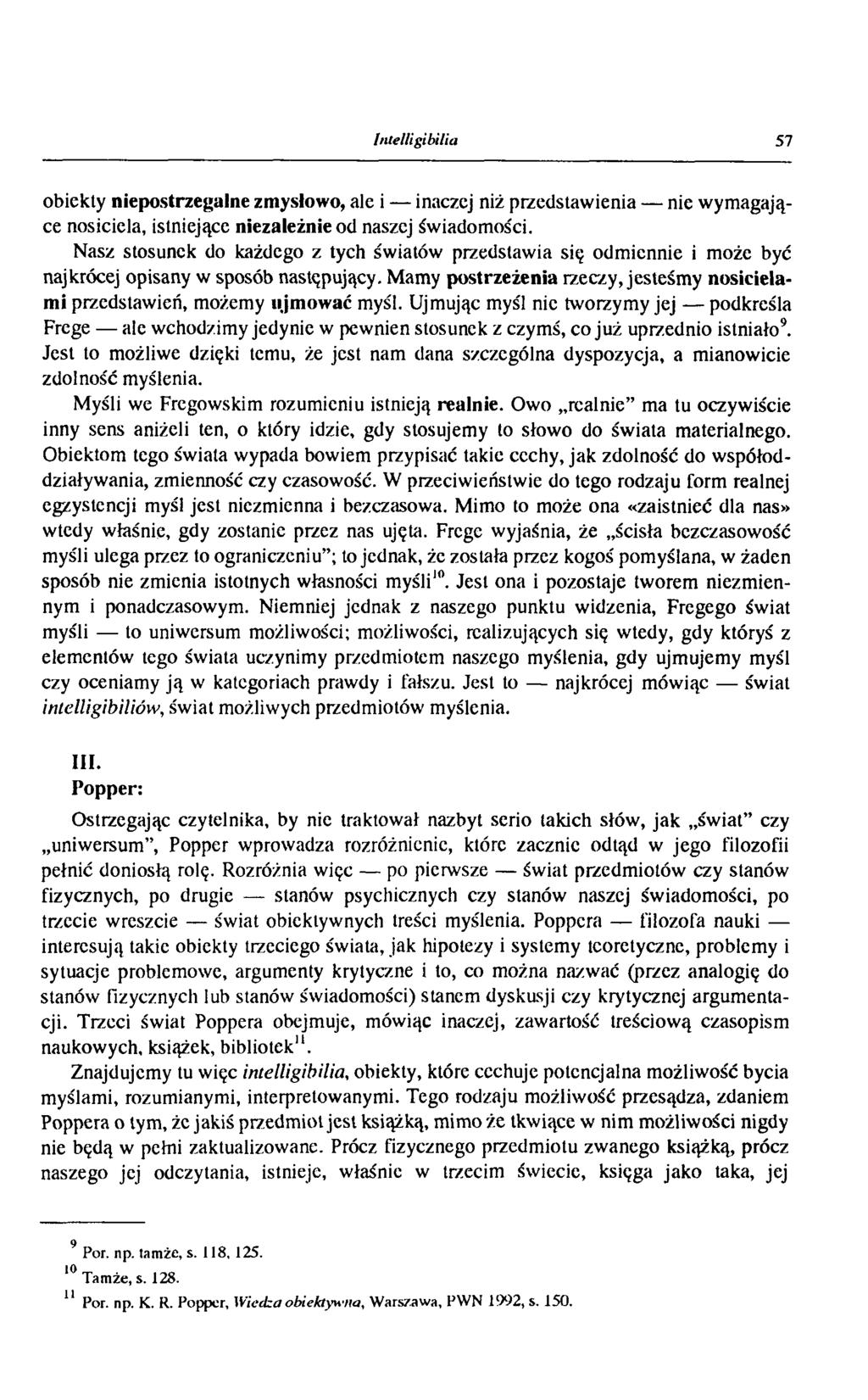 Intelligibiłia 57 obiekty niepostrzegalne zmysłowo, ale i inaczej niż przedstawienia nie wymagające nosiciela, istniejące niezależnie od naszej świadomości.