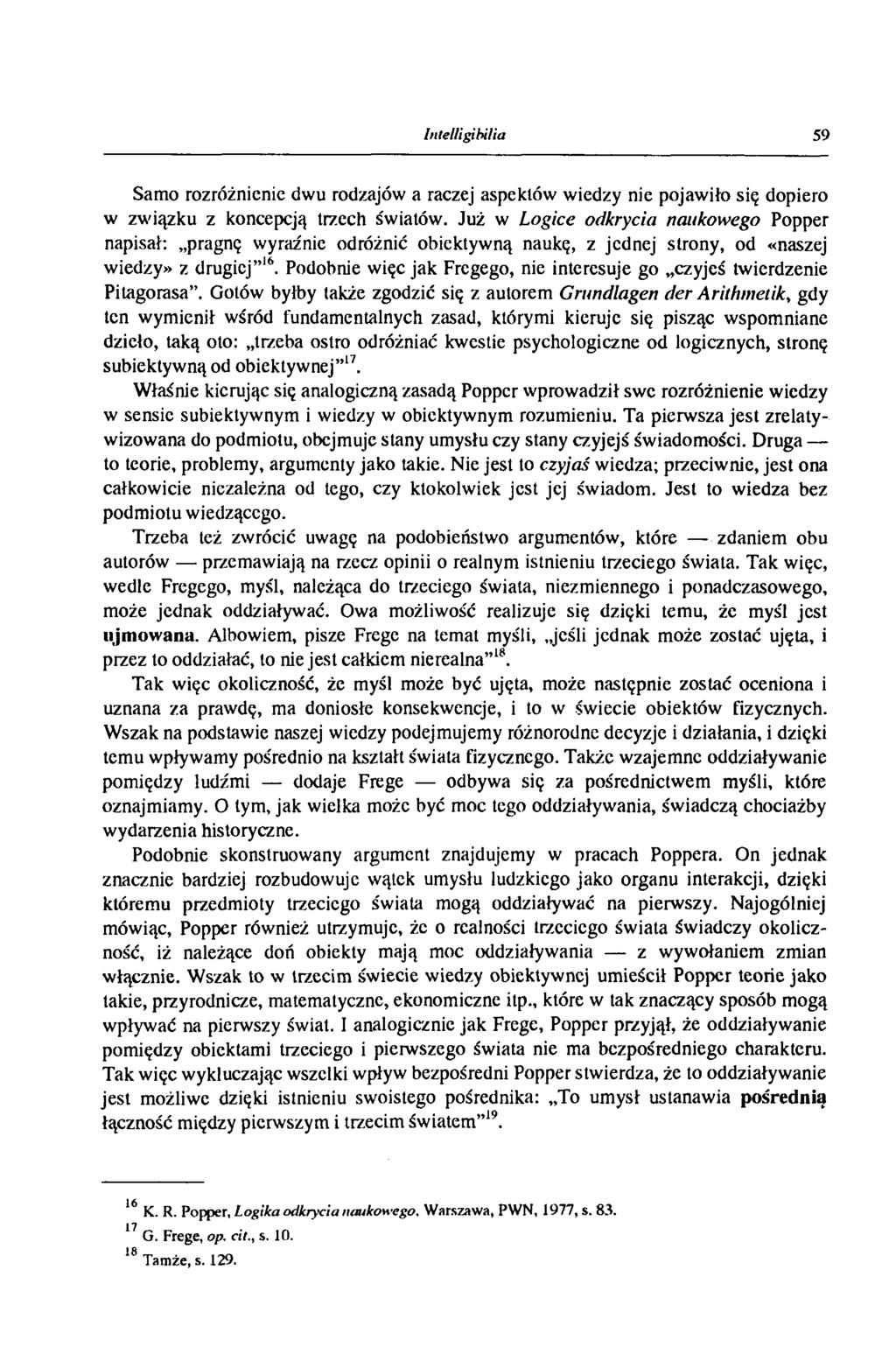 Intelligìhi/ia 59 Samo rozróżnienie dwu rodzajów a raczej aspektów wiedzy nie pojawiło się dopiero w związku z koncepcją trzech światów.