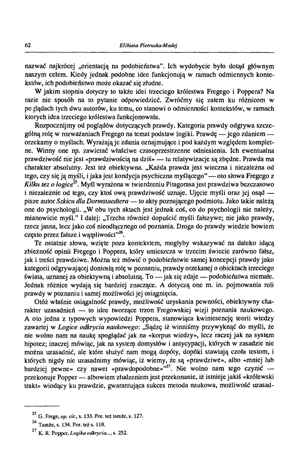 62 Elżbieta Pietruska-Madej nazwać najkrócej orientacją na podobieństwa. Ich wydobycie było dotąd głównym naszym celem.