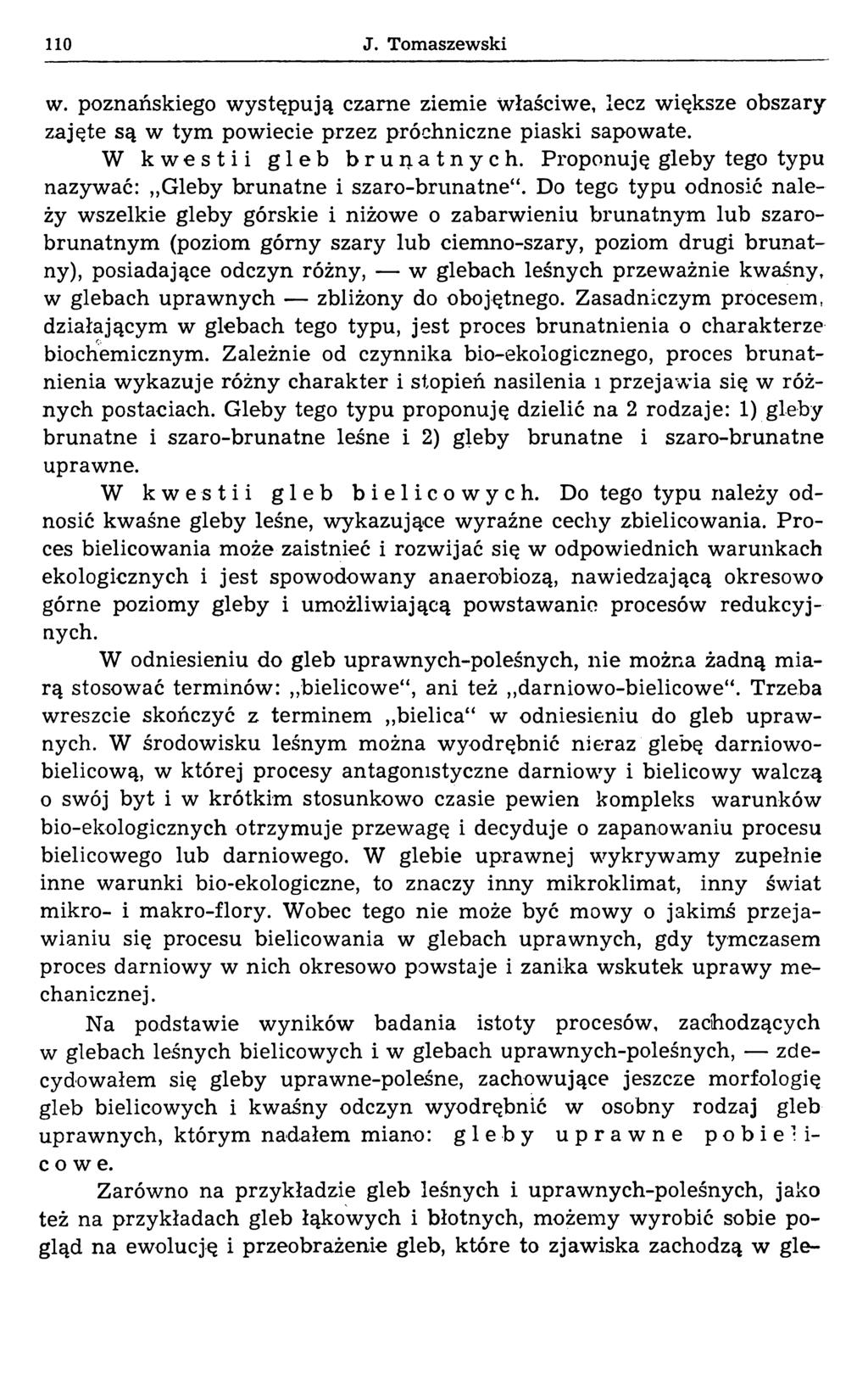 110 J. Tomaszewski w. poznańskiego występują czarne ziemie właściwe, lecz większe obszary zajęte są w tym powiecie przez próchniczne piaski sapo wate. W kwestii gleb brunatnych.