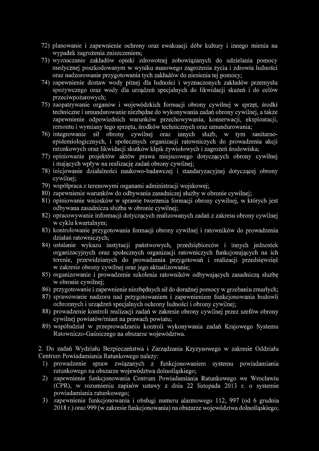 wyznaczonych zakładów przemysłu spożywczego oraz wody dla urządzeń specjalnych do likwidacji skażeń i do celów przeciwpożarowych; 75) zaopatrywanie organów i wojewódzkich formacji obrony cywilnej w