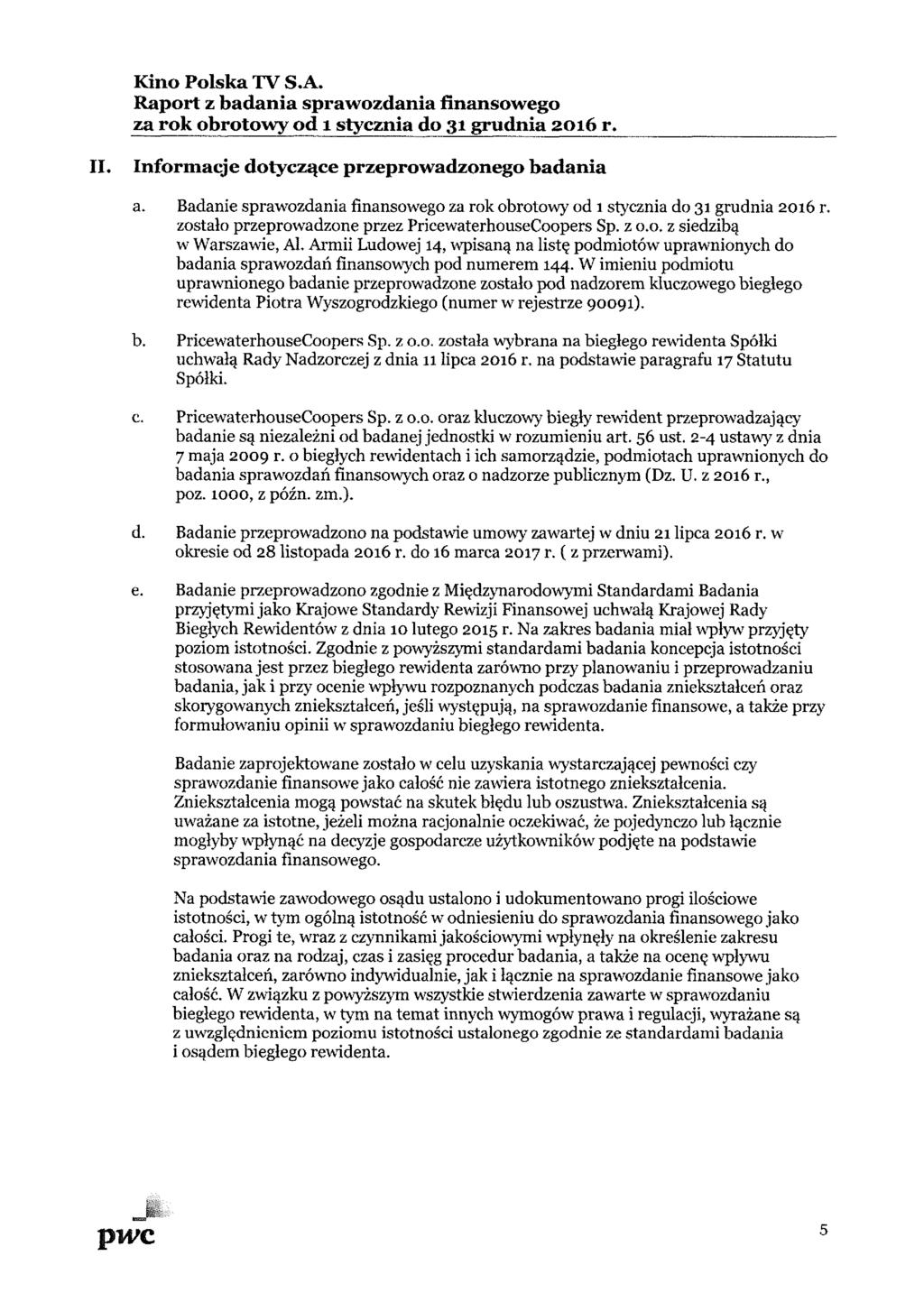 Kino Polska TVS.A. Raport z badania sprawozdania finansowego za rok obrotowy od t stycznia do 31 grudnia 2016 r. II. Informacje dotyczące przeprowadzonego badania a.