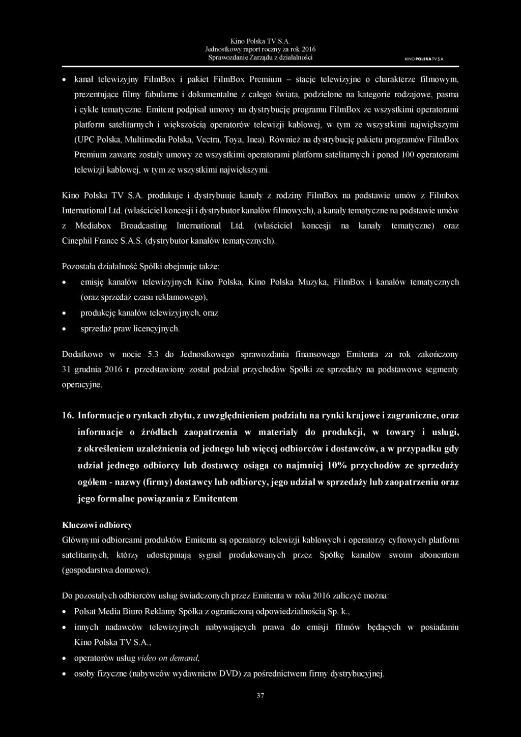 kanał telewizyjny FilmBox i pakiet FilmBox Premium - stacje telewizyjne o charakterze filmowym, prezentujące filmy fabularne i dokumentalne z całego świata, podzielone na kategorie rodzajowe, pasma i