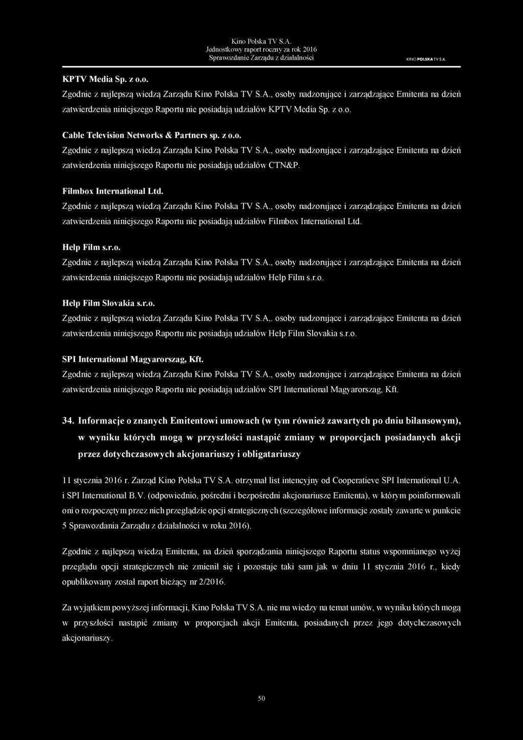 z o.o. Cable Television Networks & Partners sp. z o.o. Zgodnie z najlepszą wiedzą Zarządu Kino Polska TV S.A.