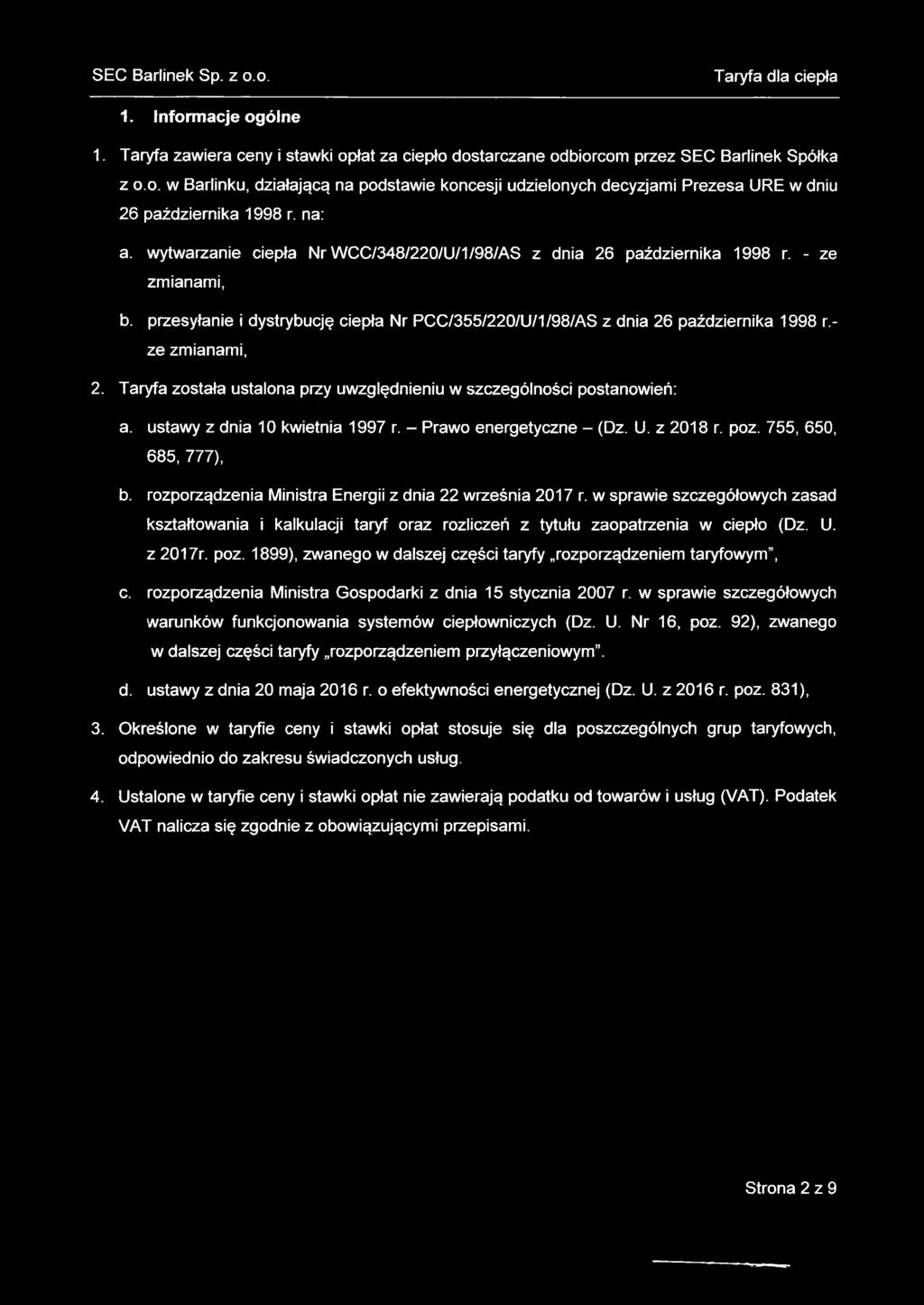 - ze zmianami, 2. Taryfa została ustalona przy uwzględnieniu w szczególności postanowień: a. ustawy z dnia 10 kwietnia 1997 r. - Prawo energetyczne - (Dz. U. z 2018 r. poz. 755, 650, 685, 777), b.