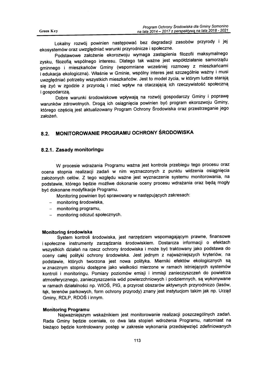 Program Ochrony Srodowiska dla Gminy Somonino Lokalny rozwój powinien następować bez degradacji zasobów przyrody i jej ekosystemów oraz uwzględniać warunki przyrodnicze i społeczne.