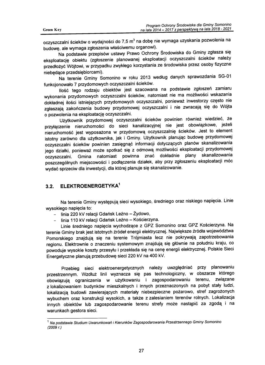 Program Ochrony Srodowiska dla Gminy Somonino oczyszczalni ścieków o wydajności do 7,5 m 3 na dobę nie wymaga uzyskania pozwolenia na budowę, ale wymaga zgłoszenia właściwemu organowi).