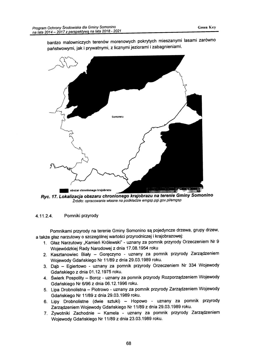 na lata 2014 2017 z perspektywą na lata 2018-2021 bardzo malowniczych terenów morenowych pokrytych mieszanymi lasami zarówno państwowymi, jak i prywatnymi, z licznymi jeziorami i zabagnieniami.