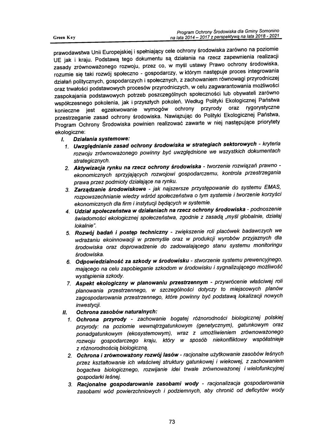 prawodawstwa Unii Europejskiej i spełniający cele ochrony środowiska zarówno na poziomie UE jak i kraju.