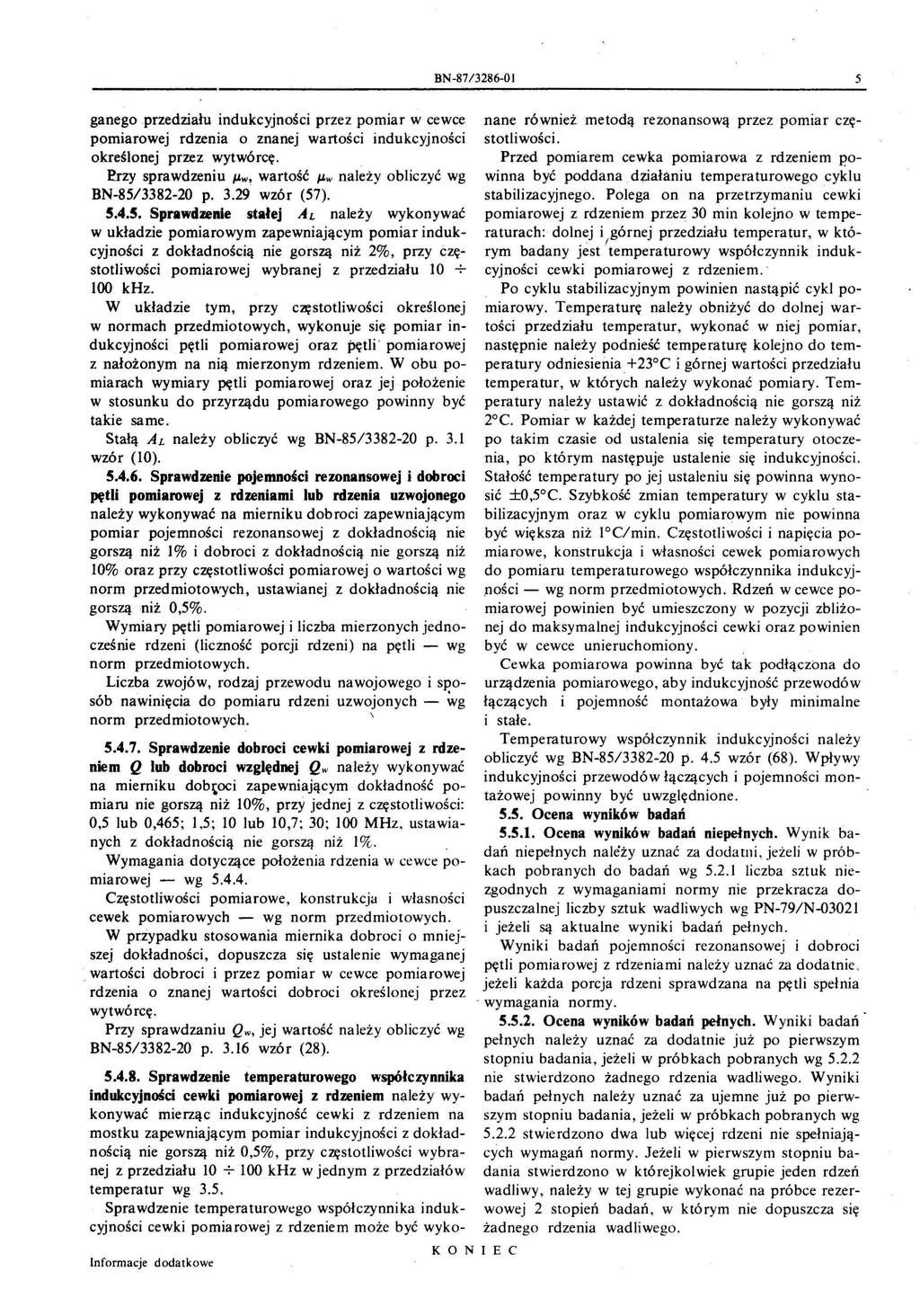 BN-87/3286-01 5 ganegoprzedziału indukcyjności przez pomiar w cewce pomiarowej rdzenia o znanej wartości okreśonej przez wytwórcę indukcyjności frzy sprawdzeniu #L wartość #Lw naeży obiczyć wg