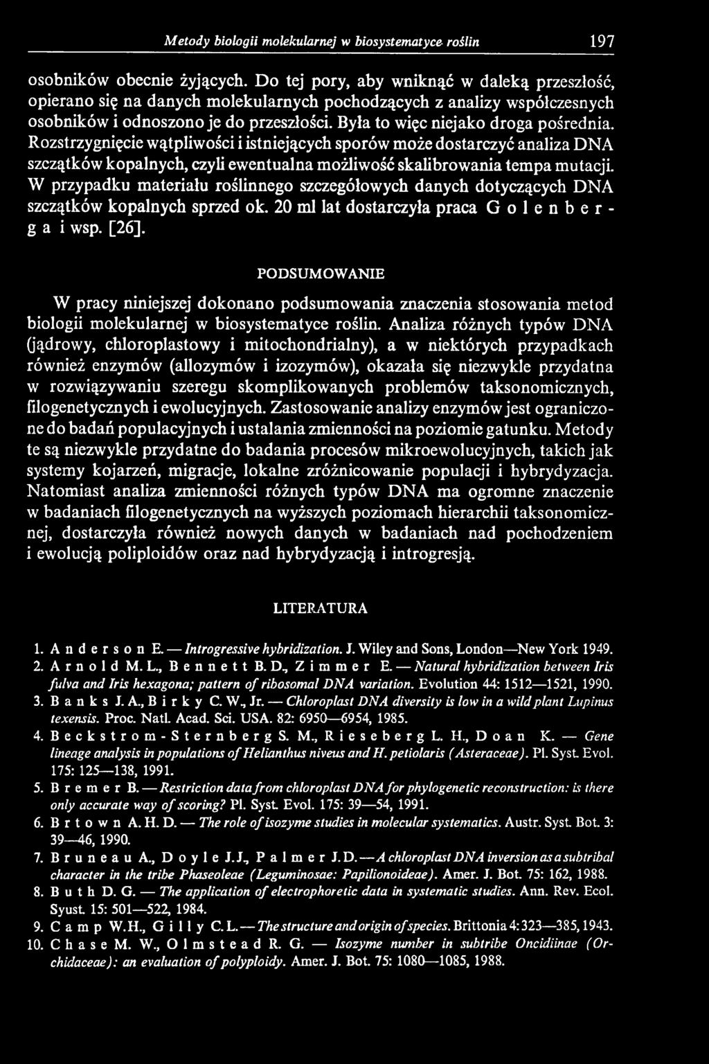 PODSUMOWANIE W pracy niniejszej dokonano podsumowania znaczenia stosowania metod biologii molekularnej w biosystematyce roślin.