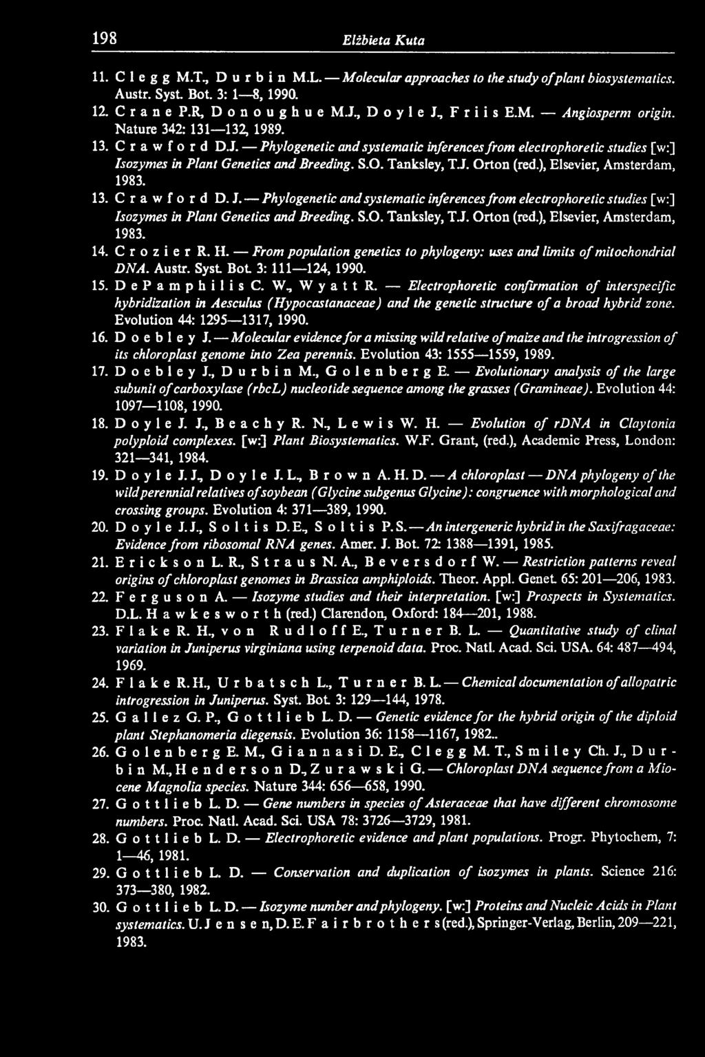 W, W y a t t R. Electrophoretic confirmation o f interspecific hybridization in Aesculus (Hypocastanaceae) and the genetic structure o f a broad hybrid zone. Evolution 44: 1295 1317, 1990. 16.