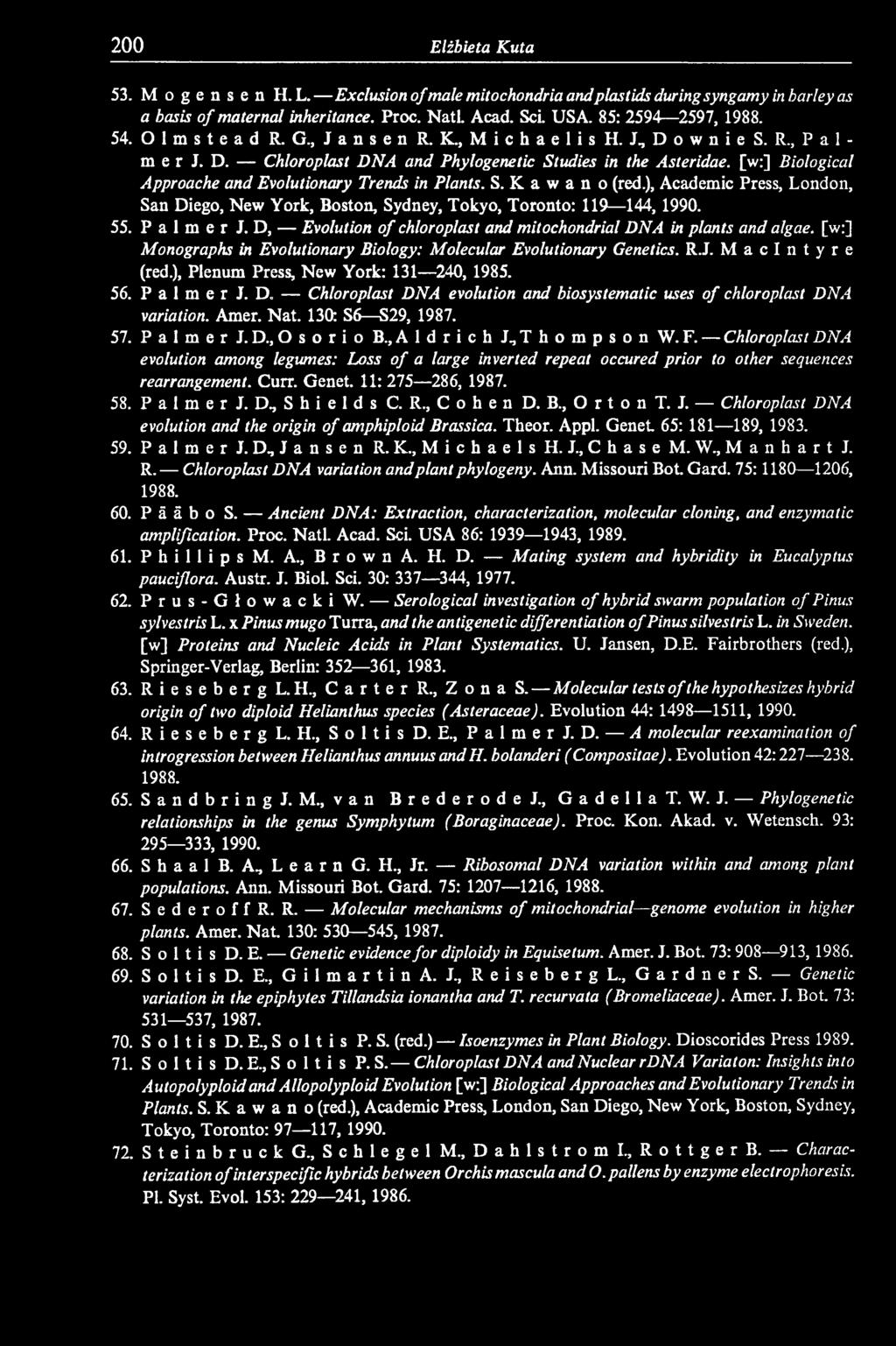 ), Plenum Press, New York: 131 240, 1985. 56. P a 1 m e r J. D. Chloroplast DNA evolution and biosystematic uses o f chloroplast DNA variation. Amer. Nat. 130: S6 S29, 1987. 57. Palmer J. D., O s o r i o B.