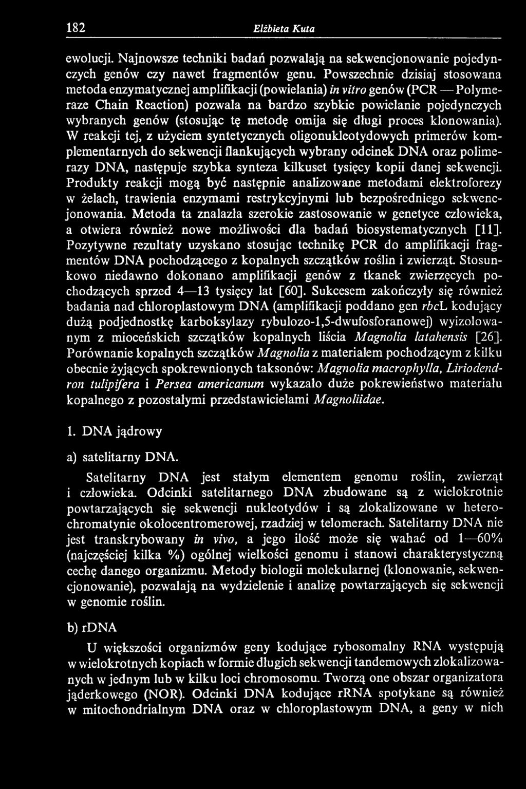 danej sekwencji. Produkty reakcji mogą być następnie analizowane metodami elektroforezy w żelach, trawienia enzymami restrykcyjnymi lub bezpośredniego sekwencjonowania.