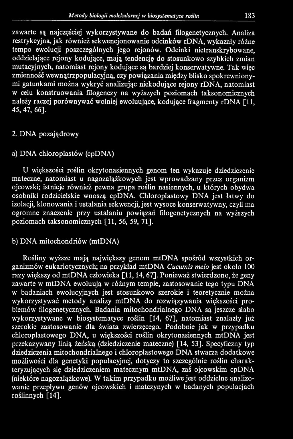 poziomach taksonomicznych należy raczej porównywać wolniej ewoluujące, kodujące fragmenty rdna [11, 45, 47, 66]. 2.