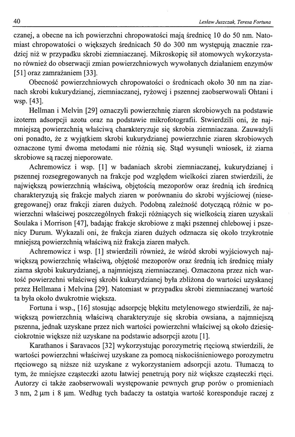 40 Lesław Juszczak, Teresa Fortuna czanej, a obecne na ich powierzchni chropowatości mają średnicę 10 do 50 nm.