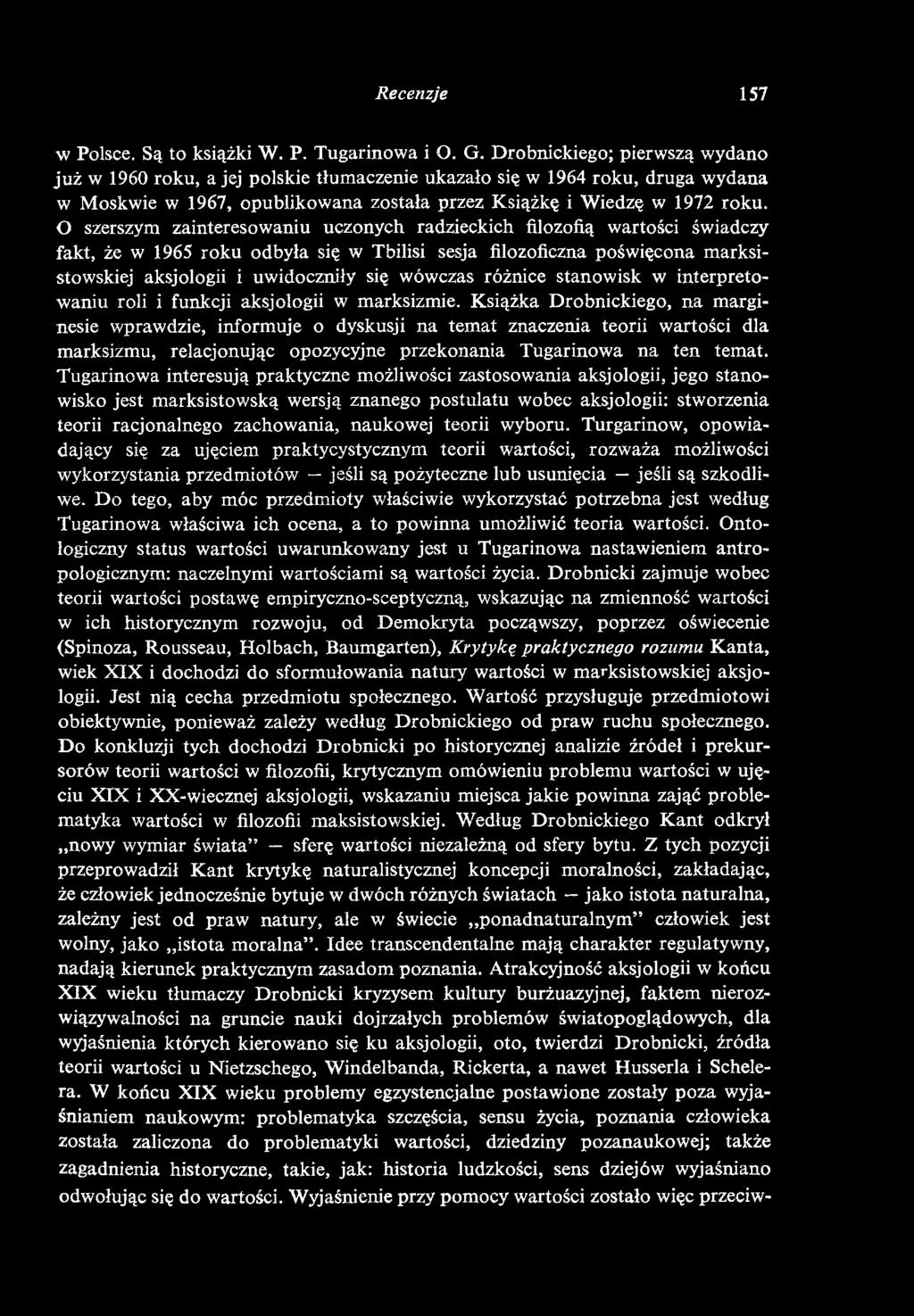 O szerszym zainteresowaniu uczonych radzieckich filozofią wartości świadczy fakt, że w 1965 roku odbyła się w Tbilisi sesja filozoficzna poświęcona marksistowskiej aksjologii i uwidoczniły się