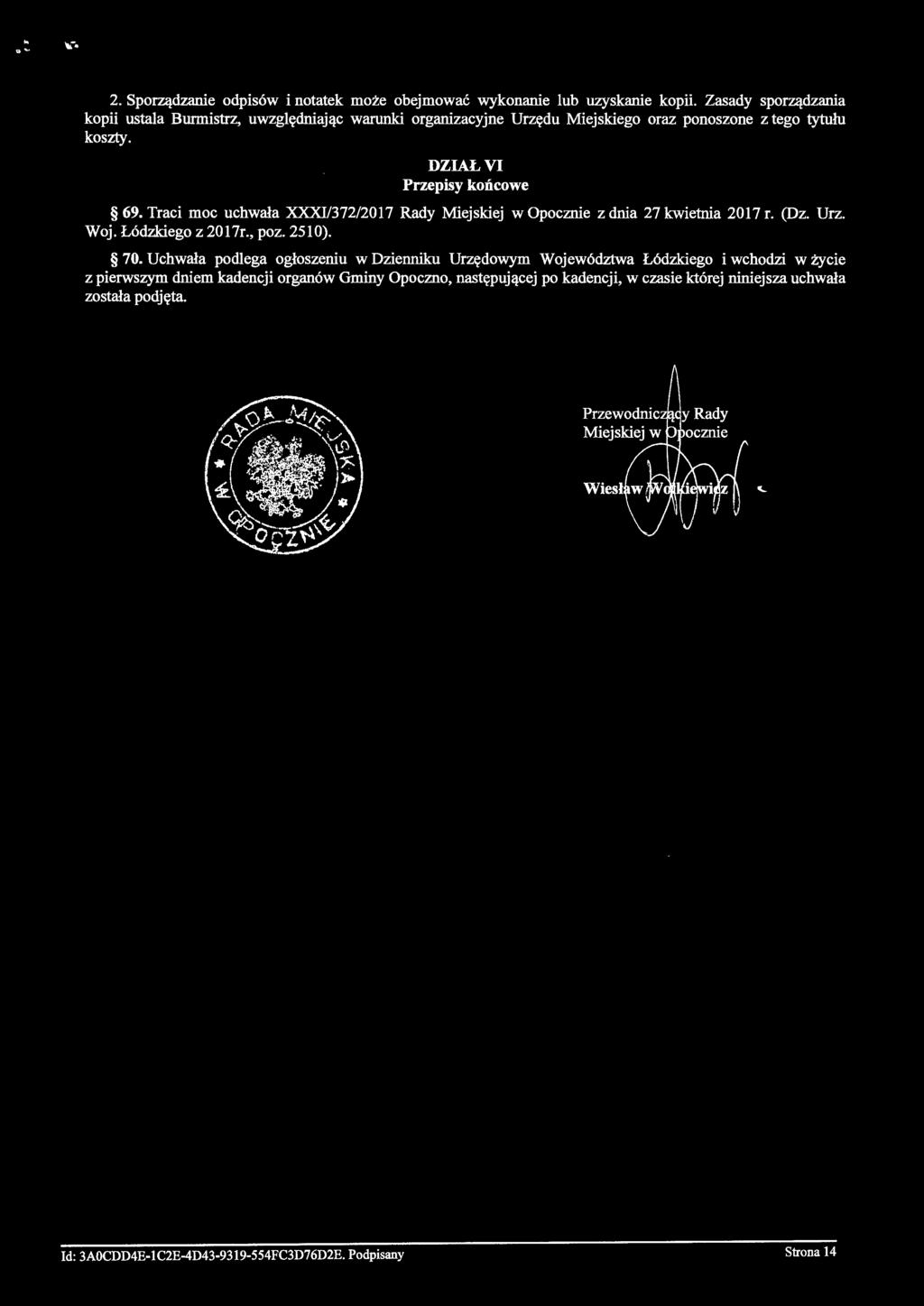 Traci moc uchwała XXXI/372/2017 Rady Miejskiej w Opocznie z dnia 27 kwietnia 2017 r. (Dz. Urz. Woj. Łódzkiego z 2017r., poz. 2510). 70.