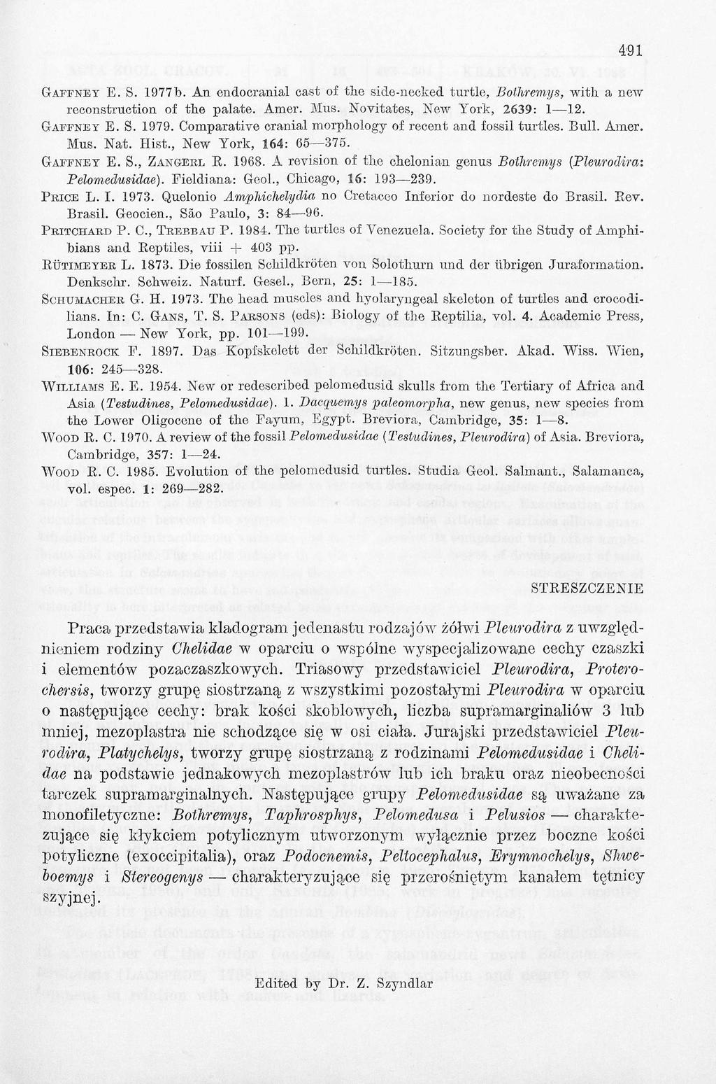 491 G a f f n e y E. S. 1977b. An endocranial cast of the side-necked turtle, Bothremys, with a new reconstruction of the palate. Amer. Mus. Novitates, New York, 2639: 1 12. G a f f n e y E. S. 1979.