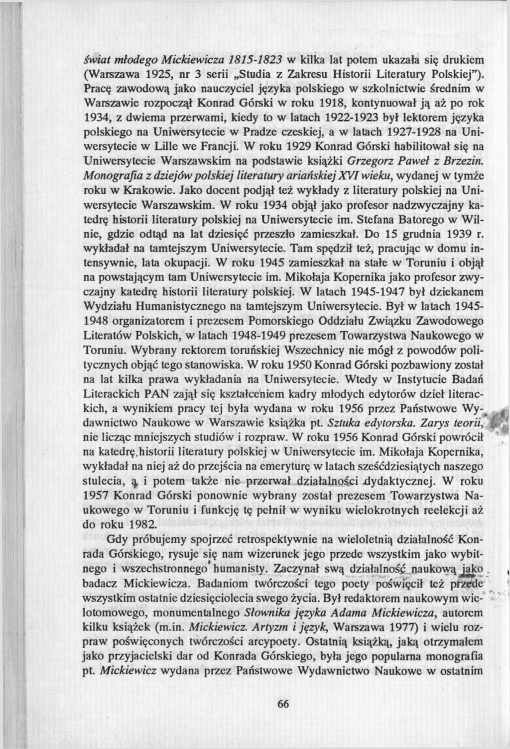 świat młodego Mickiewicza 1815-1823 w kilka lat potem ukazała się drukiem (Warszawa 1925, nr 3 serii Studia z Zakresu Historii Literatury Polskiej").