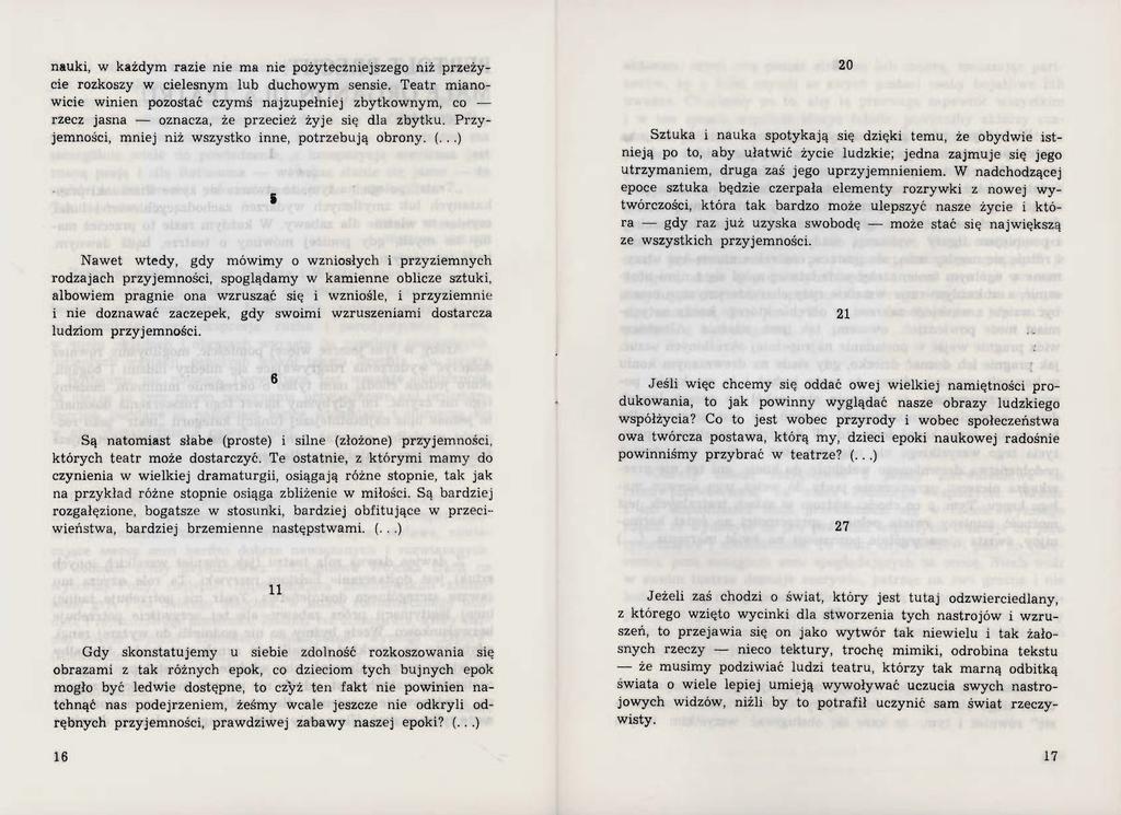 nauki, w każdym razie nie ma nie pożyteczniejszego niż przeżycie rozkoszy w cielesnym lub duchowym sensie.