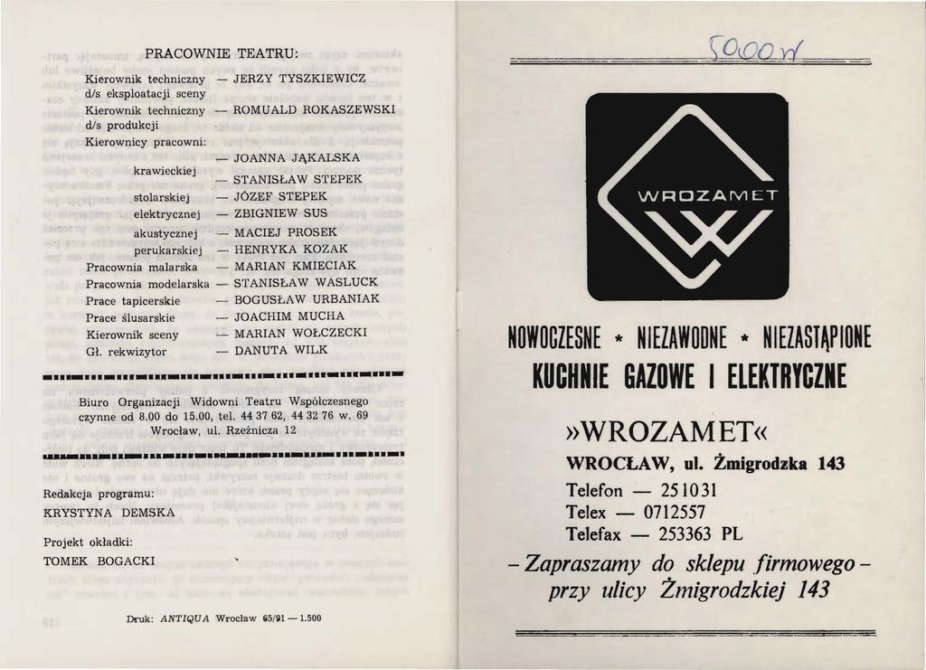 PRACOWNIE TEATRU: Kierownik techniczny - JERZY TYSZKIEWICZ d/s eksploatacji sceny Kierownik techniczny - ROMUALD HOKASZEWSKI d/s produkcji Kierownicy pracowni: - JOANNA.