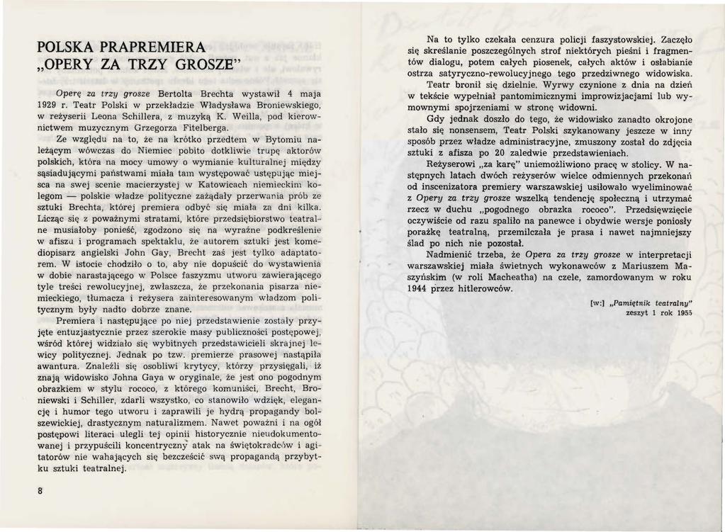 POLSKA PRAPREMIERA OPERY ZA TRZY GROSZE" Operę za trzy grosze Bertolta Brechta wystawił 4 maja 1929 r. Teatr Polski w przekładzie Władysława Broniewskiego, w reżyserii Leona Schillera, z muzyką K.