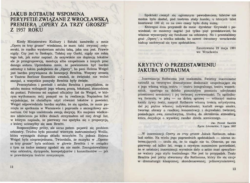 JAKUB ROTBAUM WSPOMINA PERYPETIE ZWIĄZANE Z WROCŁAWSKĄ PREMIERĄ OPERY ZA TRZY GROSZE" Z 1957 ROKU Kiedy Ministerstwo Kultury i Sztuki zamówiło u mnie Operę za trzy grosze" wiedziano, że mam taki
