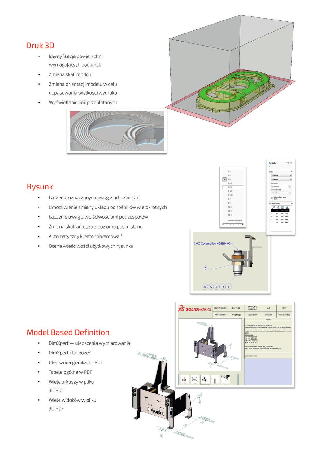 Druk 3D ź Identyfikacja powierzchni wymagających podparcia ź Zmiana skali modelu ź Zmiana orientacji modelu w celu dopasowania wielkości wydruku ź Wyświetlanie linii przeplatanych Szkicowanie Rysunki