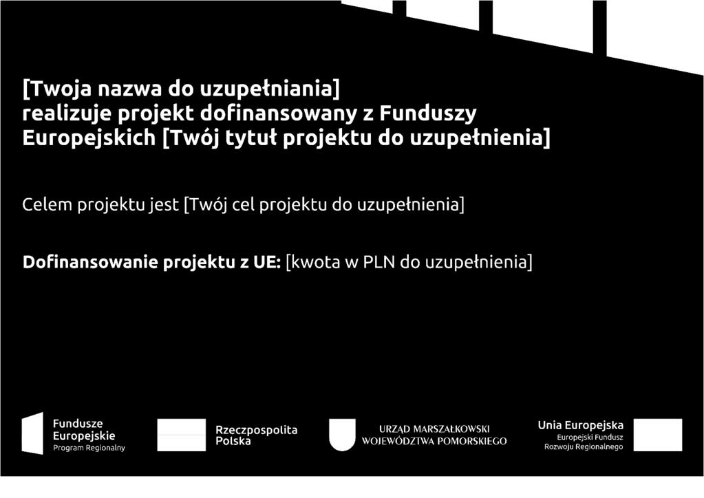 Obowiązki Informacyjne Beneficjenta Na plakacie możesz umieścić także dodatkowe informacje o Projekcie.