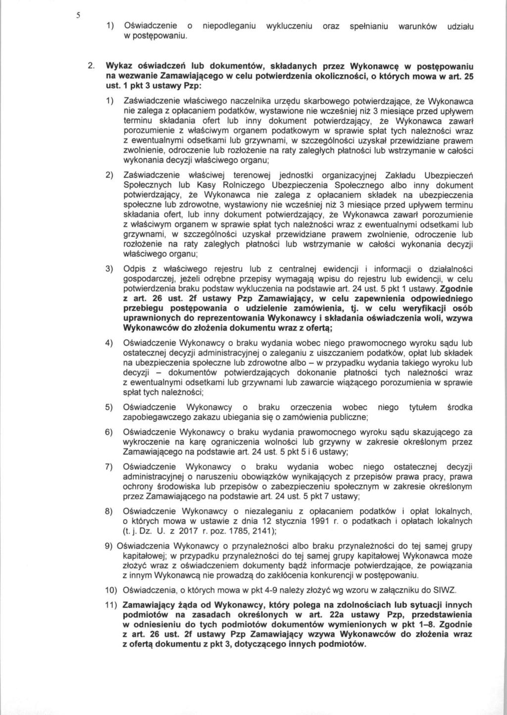 5 1) Oswiadczenie o niepodleganiu wykluczeniu oraz spelnianiu warunkbw udzialu w postepowaniu. 2.