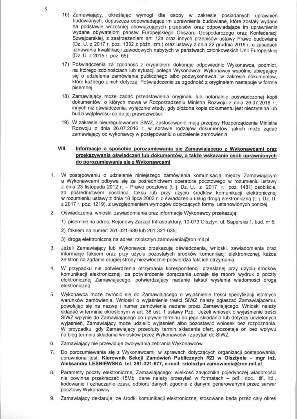 16) Zamawiajacy, okreslajac wymogi dla osoby w zakresie posiadanych uprawnieh budowlanych, dopuszcza odpowiadaja.ce im uprawnienia budowlane, ktbre zostaly wydane na podstawie wczesniej obowia.zuja.