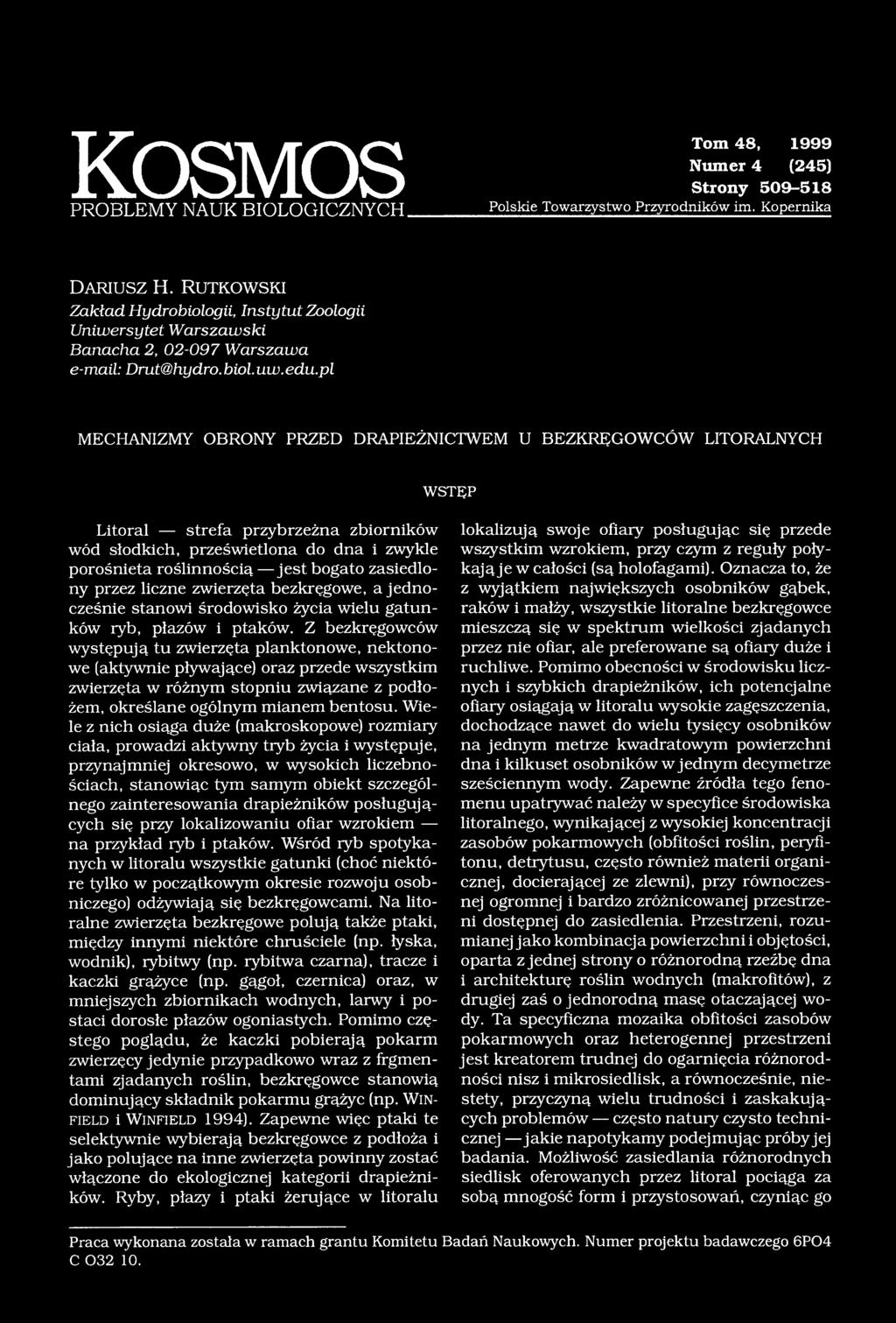 pl MECHANIZMY OBRONY PRZED DRAPIEŻNICTWEM U BEZKRĘGOWCÓW LITORALNYCH WSTĘP Litoral strefa przybrzeżna zbiorników wód słodkich, prześwietlona do dna i zwykle porośnięta roślinnością jest bogato