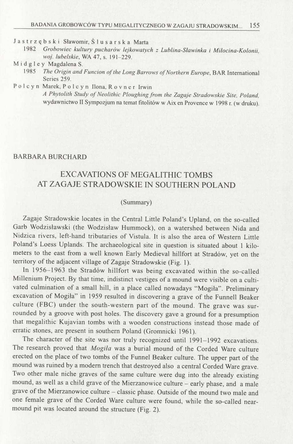 BADANIA GROBOWCÓW TYPU MEGALITYCZNEGO W ZAGAJU STRADOWSKIM... 155 Jastrzębski Sławomir, Ślusarska Marta 1982 Grobowiec kultury pucharów lejkowatych z Lublina-Slawinka i Miłocina-Kolonii, woj.