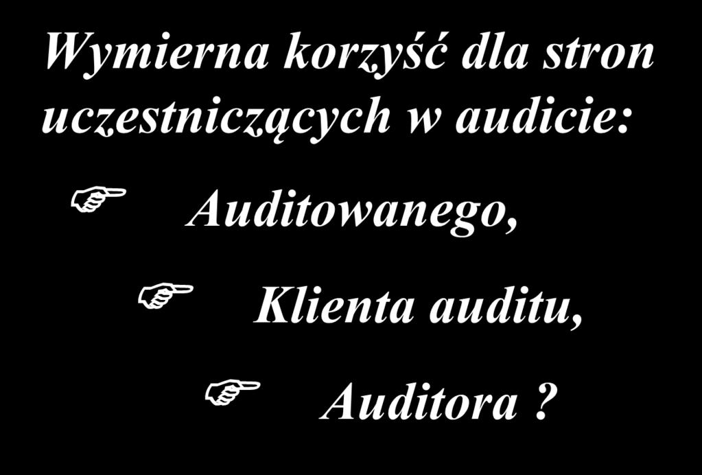 Wartość dodana z auditu Wymierna korzyść dla stron