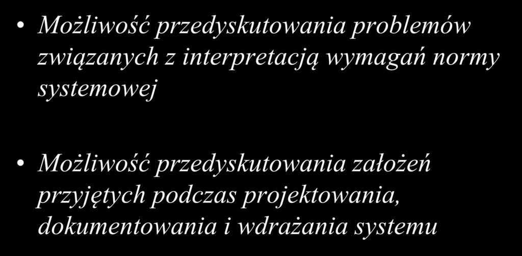 Wartość dodana dla auditowanego Możliwość przedyskutowania problemów związanych z interpretacją wymagań normy