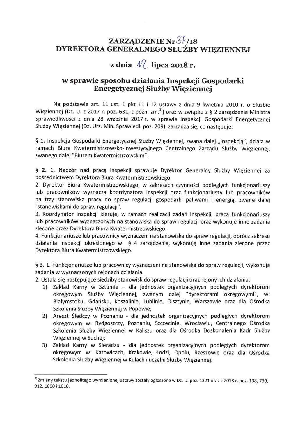 ZARZĄDZENIE Nr3?/i8 DYREKTORA GENERALNEGO SŁUŻBY WIĘZIENNEJ z dnia 4/^ lipca 2018 r. w sprawie sposobu działania Inspekcji Gospodarki Energetycznej Służby Więziennej Na podstaw ie art. 11 ust.