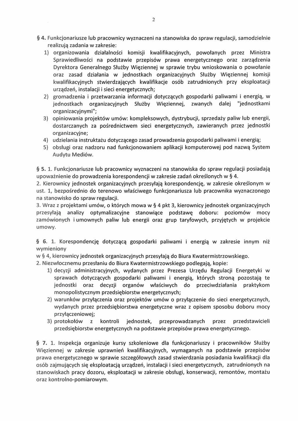 4. Funkcjonariusze lub pracow nicy w yznaczeni na stanow iska do spraw regulacji, sam odzielnie realizują zadania w zakresie: 1) organizow ania działalności komisji kwalifikacyjnych, powołanych przez