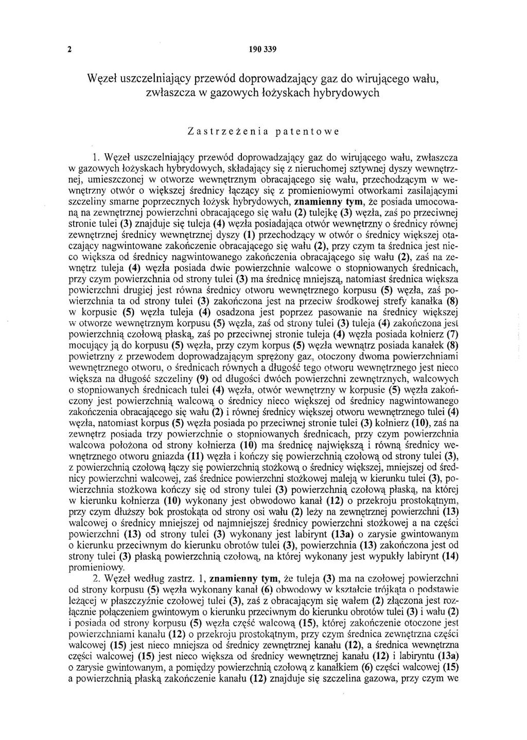 2 190339 Węzeł uszczelnający przewód doprowadzający gaz do wrującego wału, zwłaszcza w gazowych łożyskach hybrydowych Zastrzeżena patentowe 1.