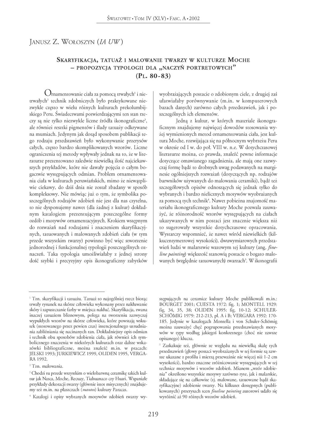 SWIATOWIT TOM I V ( X L V ) FASC. A 2 0 0 2 JANUSZ Z. WOŁOSZYN (IA UW) SKARYFIKACJA, TATUAŻ I MALOWANIE TWARZY W KULTURZE M O C H E - PROPOZYCJA TYPOLOGII DLA NACZYŃ P O R T R E T O W Y C H " (PL.