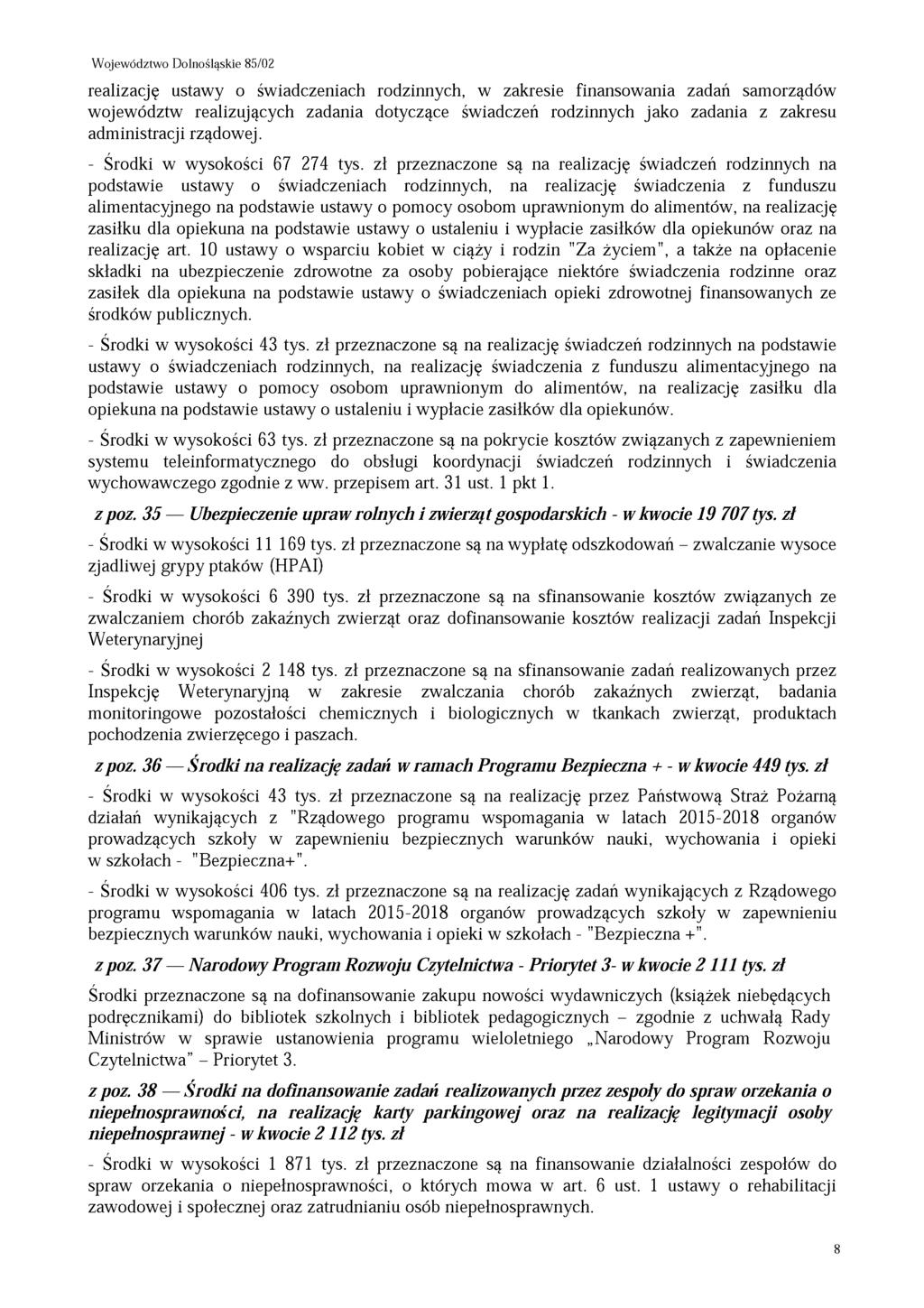 realizację ustawy o świadczeniach rodzinnych, w zakresie finansowania zadań samorządów województw realizujących zadania dotyczące świadczeń rodzinnych jako zadania z zakresu administracji rządowej.