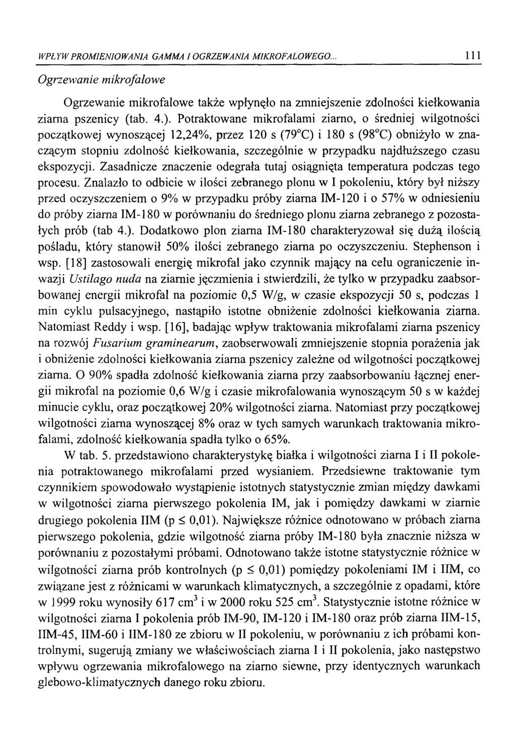 WPŁYW PROMIENIOWANIA GAMMA l OGRZEWANIA MIKROFALOWEGO.. 111 Ogrzewanie mikrofalowe Ogrzewanie mikrofalowe także wpłynęło na zmniejszenie zdolności kiełkowania ziarna pszenicy (tab. 4.).